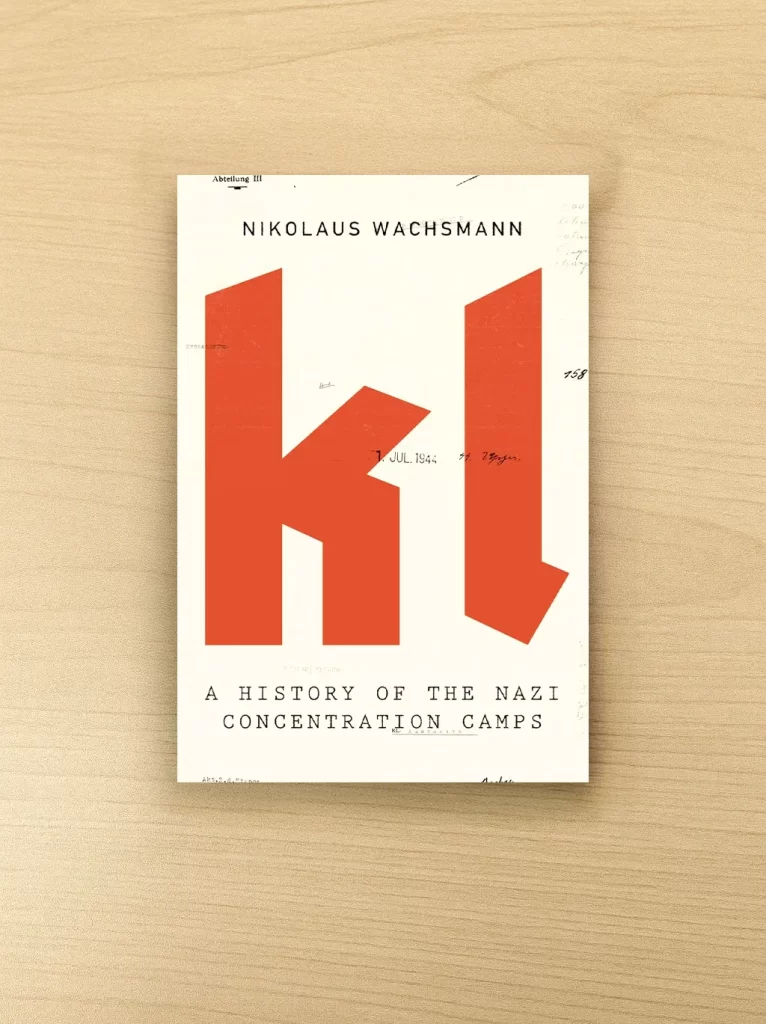 KL A History of the Nazi Concentration Camps by Nikolaus Wachsmann