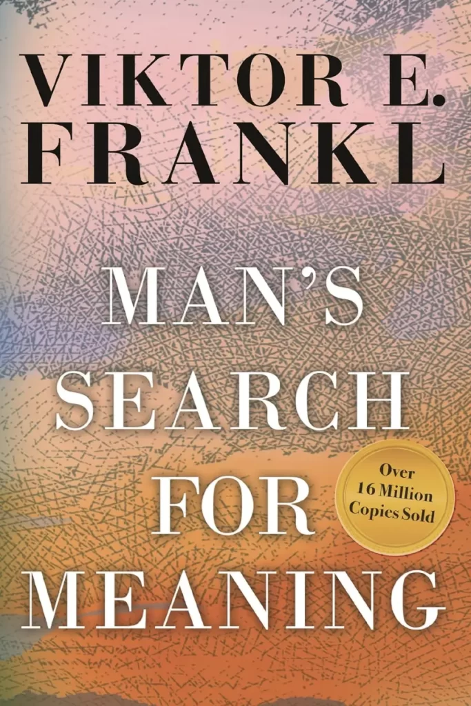 Man’s Search for Meaning- by Viktor Frankl